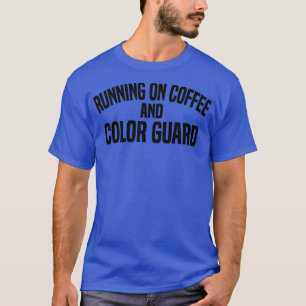 Running on Coffee and Colour Guard T-Shirt