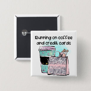 Running on Coffee and Credit Cards 15 Cm Square Badge