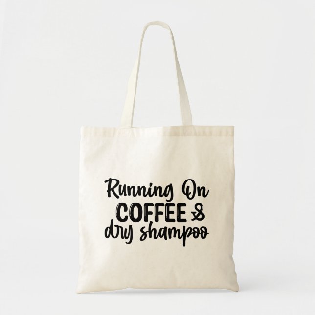 Running on Coffee and Dry Shampoo Tote Bag (Front)