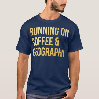 Running on Coffee and Geography in Gold  T-Shirt