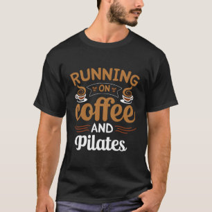 Running On Coffee And Pilates Caffeine T-Shirt