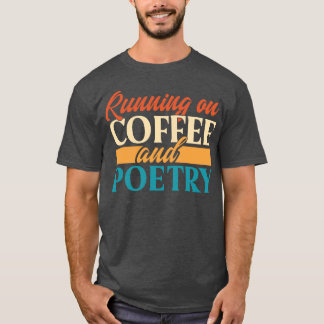 Running On Coffee And Poetry T-Shirt
