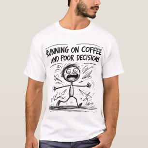 Running on Coffee and Poor Decisions – Funny Sarca T-Shirt