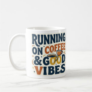 Running on Coffee & Good Vibes Funny Coffee Lover Mug