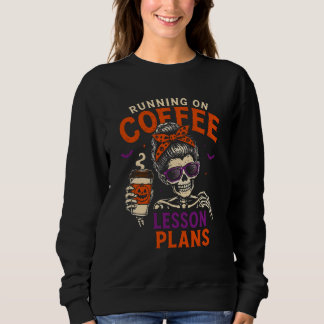 Running on Coffee Lesson Plans Teacher Halloween Sweatshirt