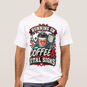 Running on Coffee & Vital Signs Funny Nurse T-Shirt