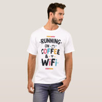 Running on Coffee & WiFi Funny T-Shirt – Tech Love