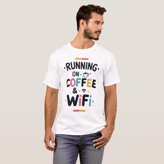 Running on Coffee & WiFi Funny T-Shirt – Tech Love (Front Full)