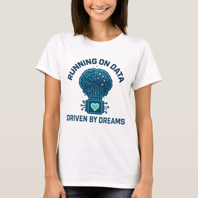 Running on Data, Driven by Dreams AI Art T-Shirt (Front)