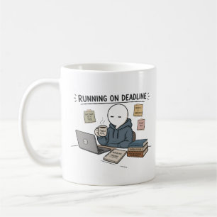 Running On Deadline Funny Work Meme Coffee Mug