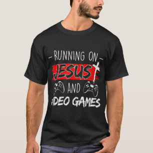 Running On Jesus And Video Games For n T-Shirt