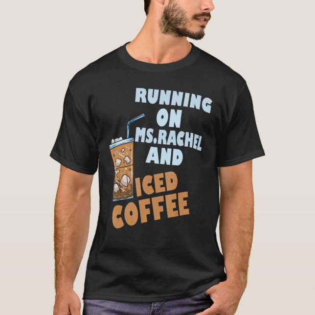 Running on ms rachel and iced coffee T-Shirt (Front)