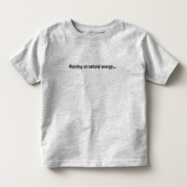 Running on natural energy... toddler T-Shirt (Front)
