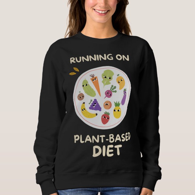 Running On Plant - Based Diet Fruit and Vegetables Sweatshirt (Front)