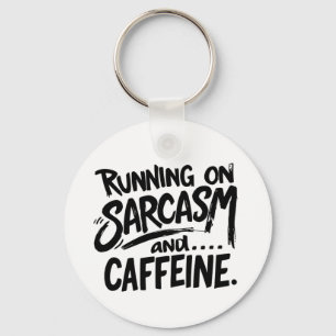 Running on Sarcasm and Caffeine Key Ring