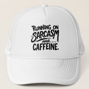Running on Sarcasm and Caffeine Trucker Hat