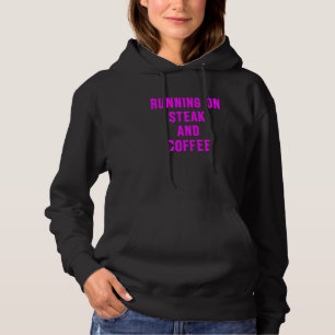 Running On Steak And Coffee Fun Keto Carnivore Qu Hoodie