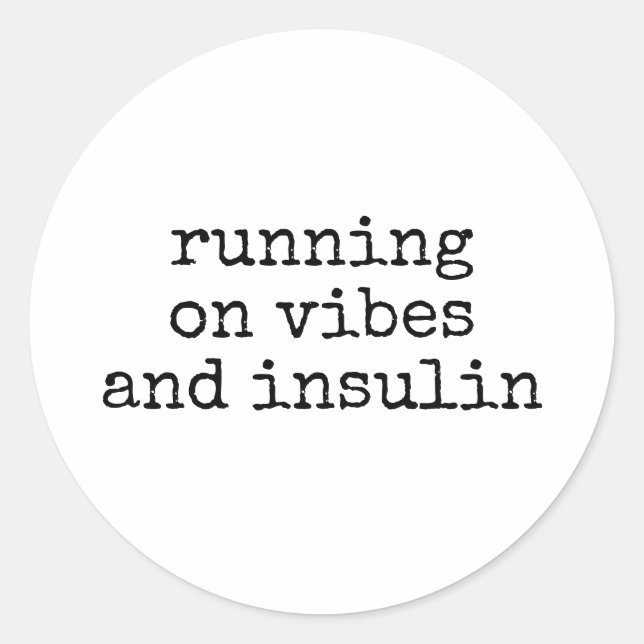 Running On VIbes And Insulin Diabetic Classic Round Sticker (Front)
