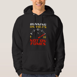 Running On Volts Not On Fumes Electric Future Hoodie