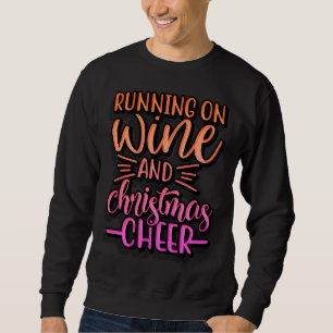 Running On Wine And Christmas Cheer Sweatshirt