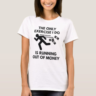 Running Out Of Money T-Shirt