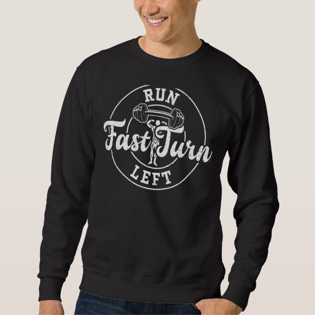Running Run Fast Turn Left Gym Sayings Sweatshirt (Front)