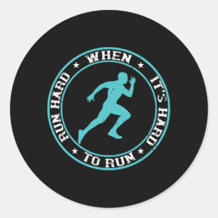 Running - Run hard when it's hard to run Classic Round Sticker