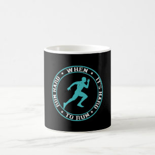Running - Run hard when it's hard to run Coffee Mug