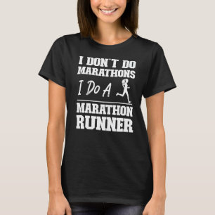 Running Runner Half Marathon I Don't Do Marathons T-Shirt