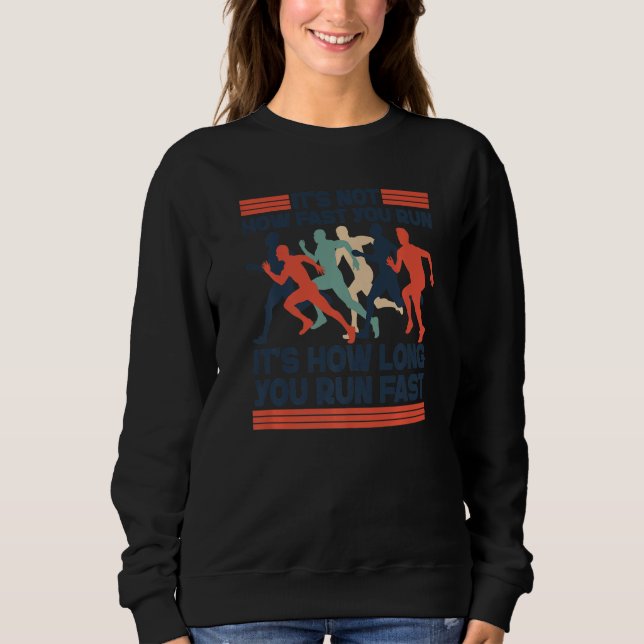 Running Runner Half Marathon It's Not How Fast You Sweatshirt (Front)