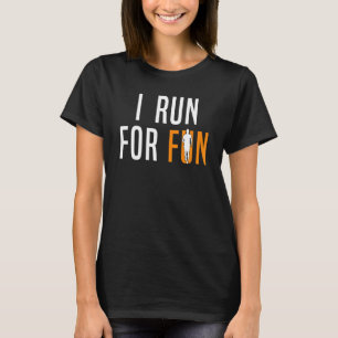 Running Runner I Run For Fun 1 T-Shirt
