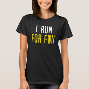 Running Runner I Run For Fun 2 T-Shirt