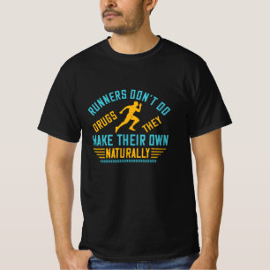 Running - Runners make their own drugs T-Shirt