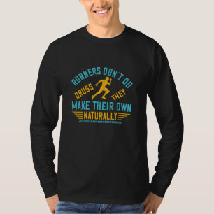 Running - Runners make their own drugs T-Shirt