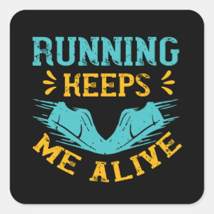 Running - Running keeps me alive Square Sticker
