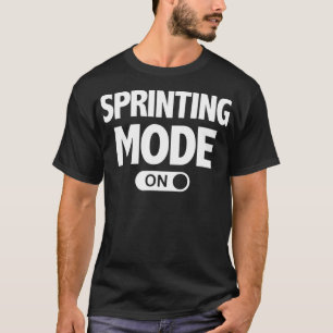 Running s for Runners Sprinting Mode On T-Shirt