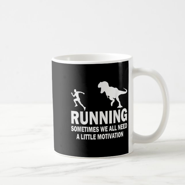 Running Sometimes We All Need A Little Motivation  Coffee Mug (Right)
