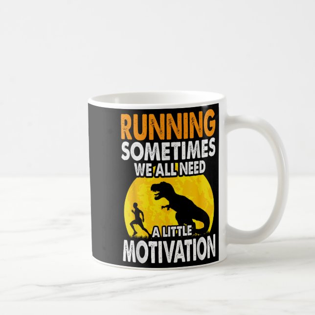 Running Sometimes We All Need A Little Motivation  Coffee Mug (Right)