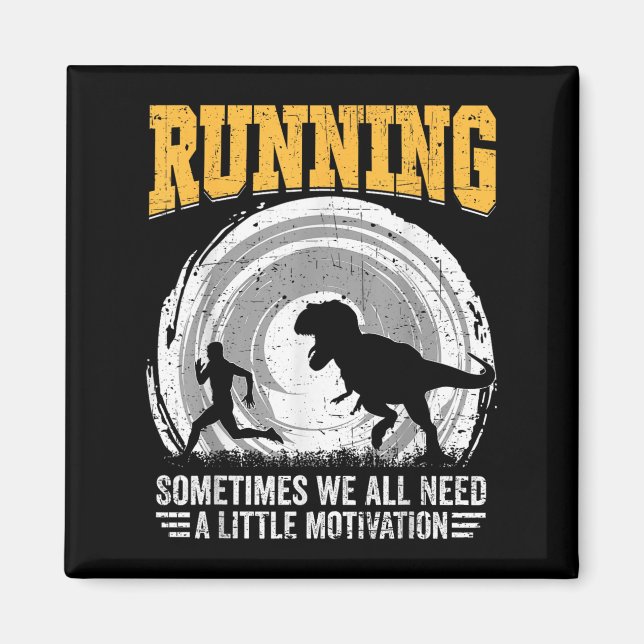 Running Sometimes We All Need A Little Motivation  Magnet (Front)