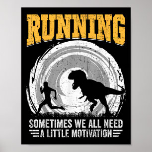 Running Sometimes We All Need A Little Motivation Poster