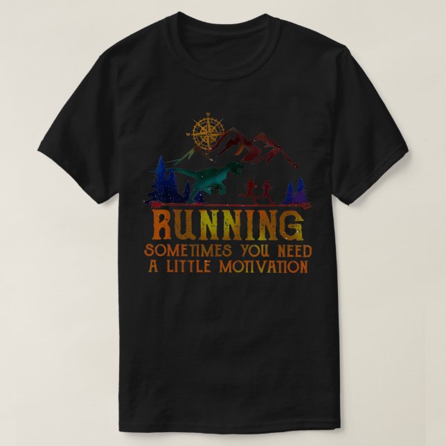 Running Sometimes You Need A Little Motivation Fun T-Shirt (Design Front)