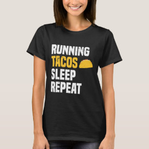 Running Tacos Sleep Repeat  Funny Workout Shirt  R