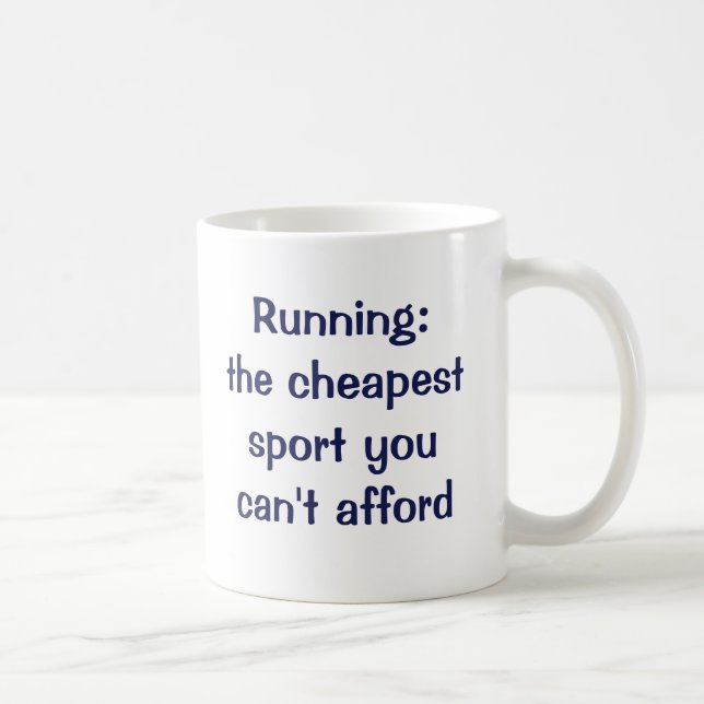 Running: the cheapest sport you can't afford. coffee mug (Right)