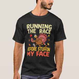 Running The Race Before Stuffing My Face Turkey Tr T-Shirt