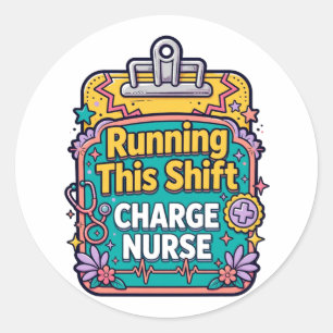 Running This Shift Charge Nurse Sticker