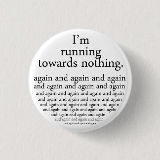 Running towards nothing 3 cm round badge