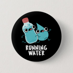 Running Water Funny Water Pun Dark BG 6 Cm Round Badge