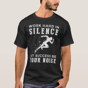 Running Work Hard in Silence Quote Tee