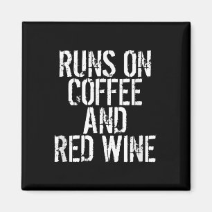 Runs On Coffee And Red Wine Magnet