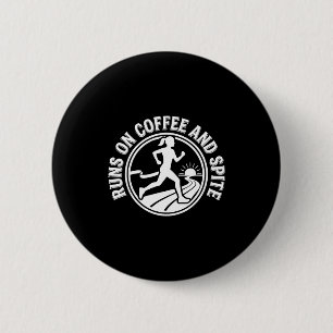 Runs on coffee and spite  6 cm round badge